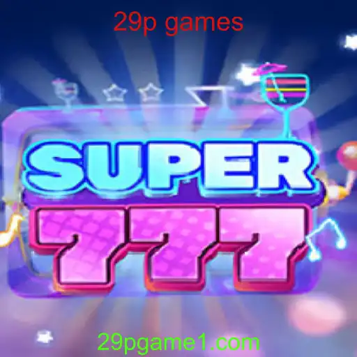 Descubra o Mundo de Super777: O Inovador Jogo de 29p Games